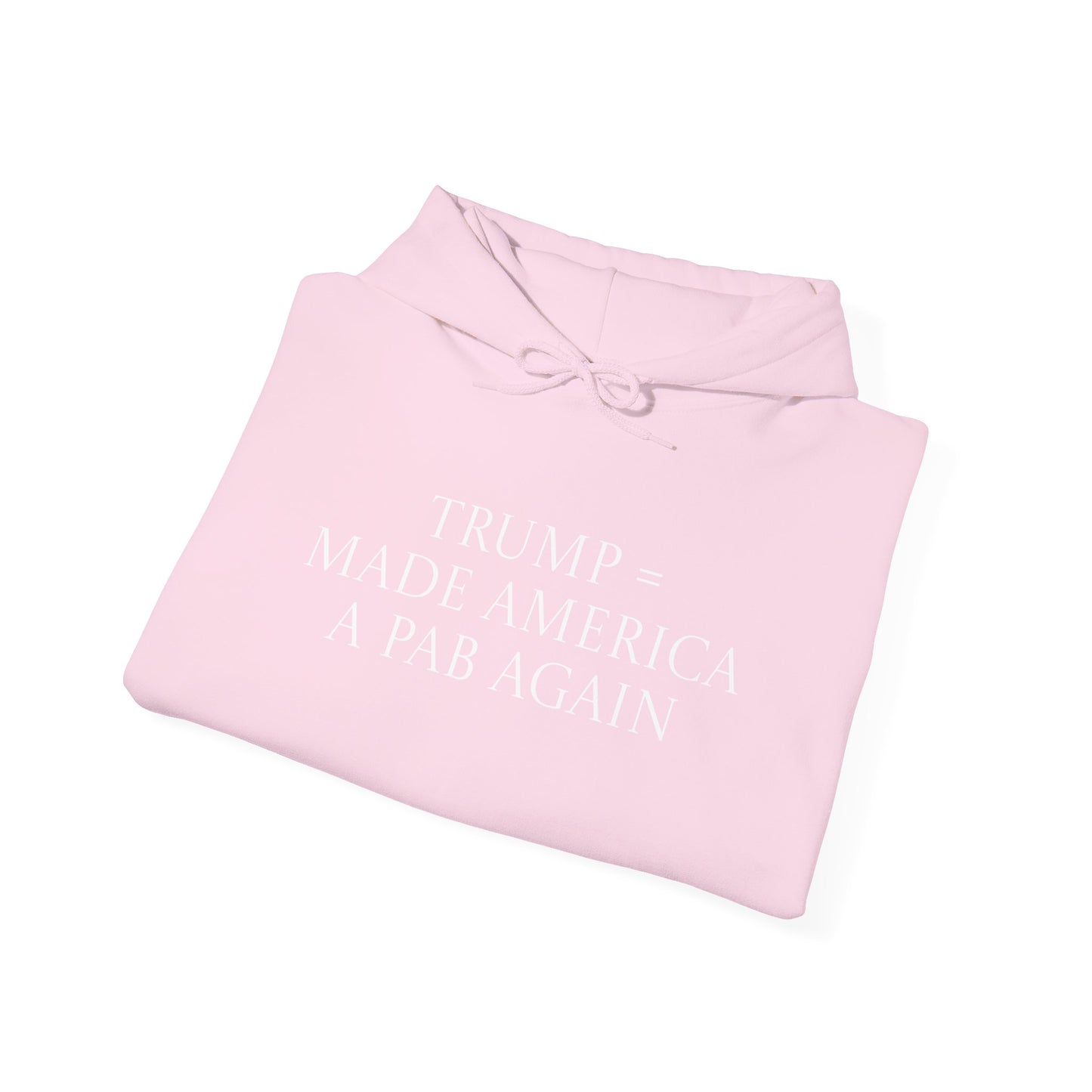 Trump & MAGA made America a PAB Again - Hoodie
