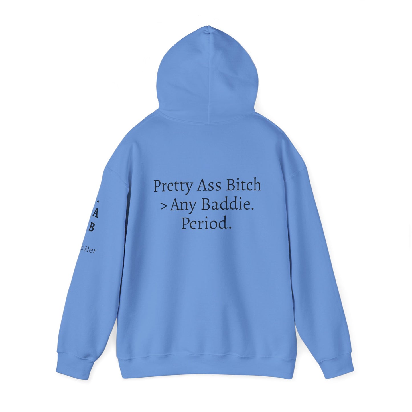 'Pretty Ass Bitch' > Any Baddie - Hoodie