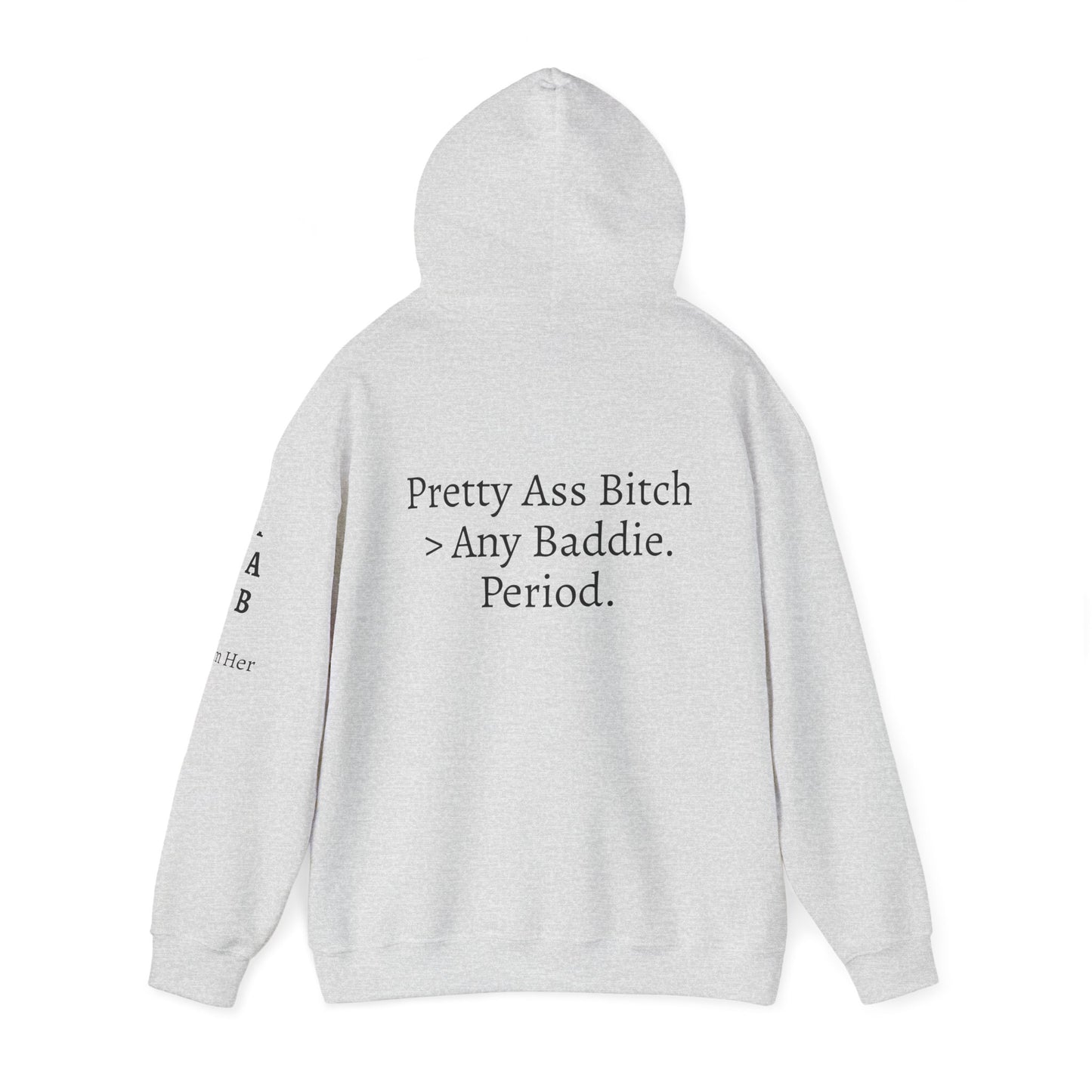 'Pretty Ass Bitch' > Any Baddie - Hoodie