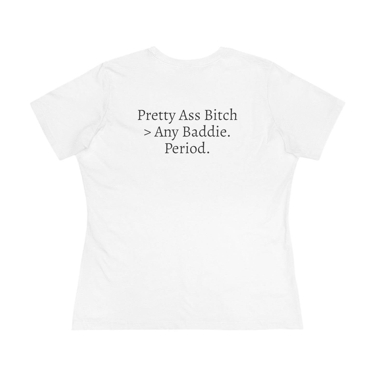 Be That One - 'Pretty Ass Bitch' Queen Tee