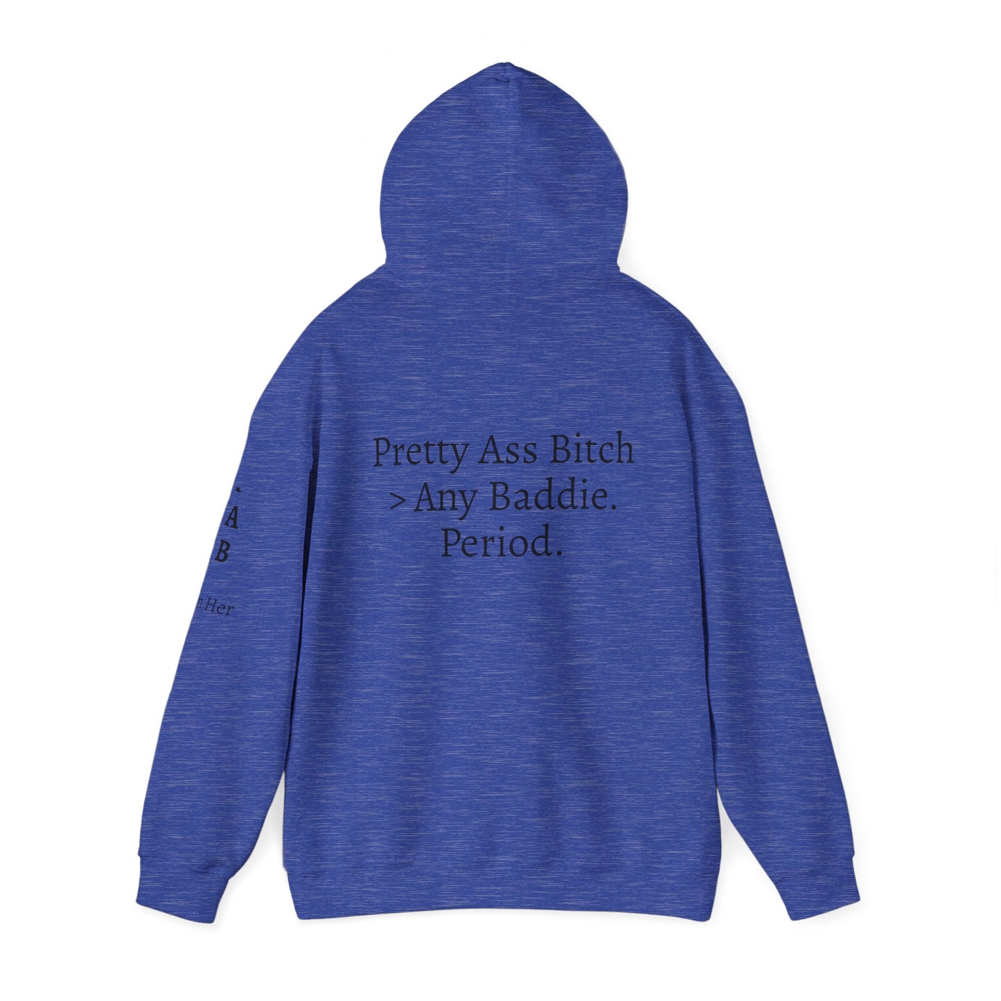 'Pretty Ass Bitch' > Any Baddie - Hoodie