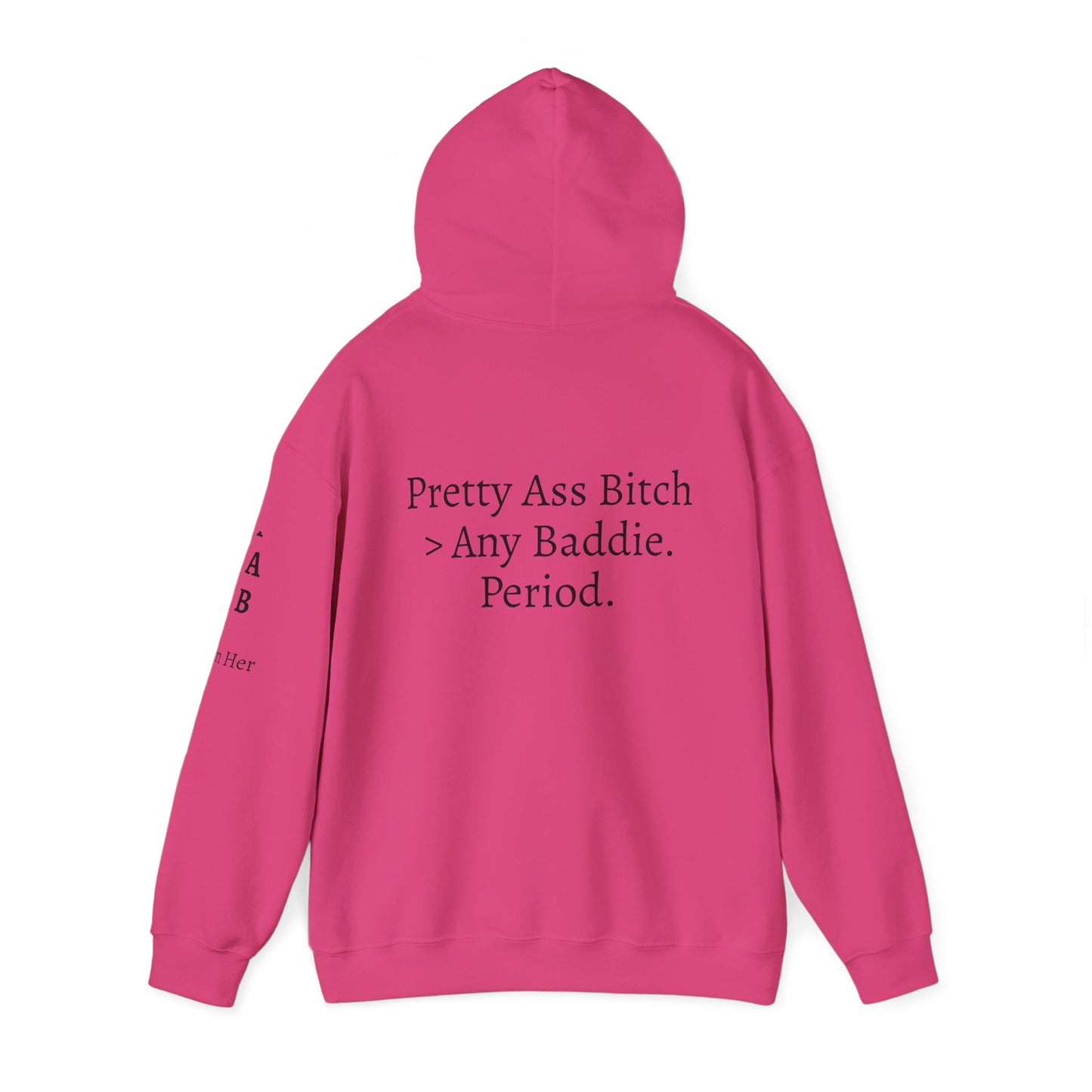 'Pretty Ass Bitch' > Any Baddie - Hoodie