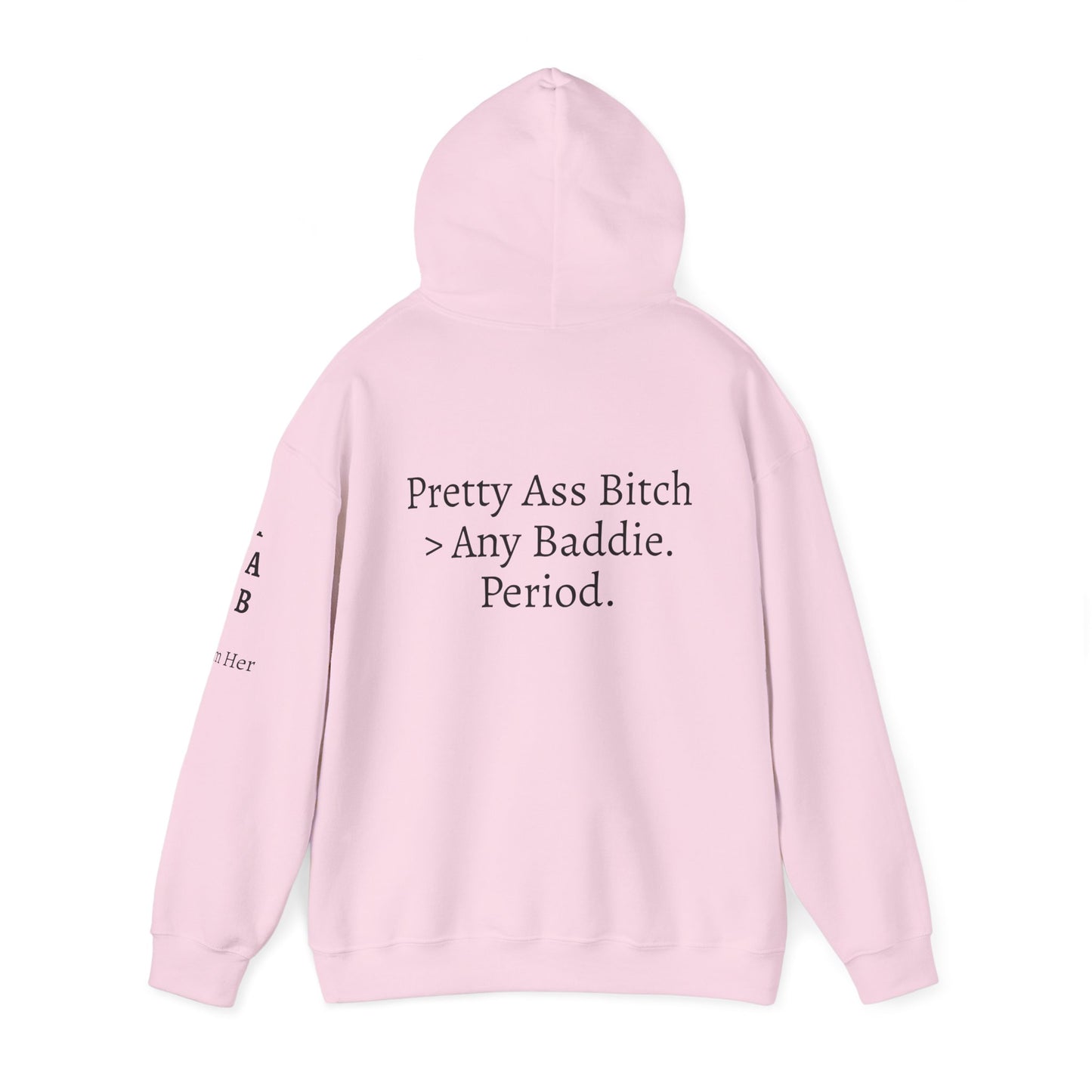 'Pretty Ass Bitch' > Any Baddie - Hoodie