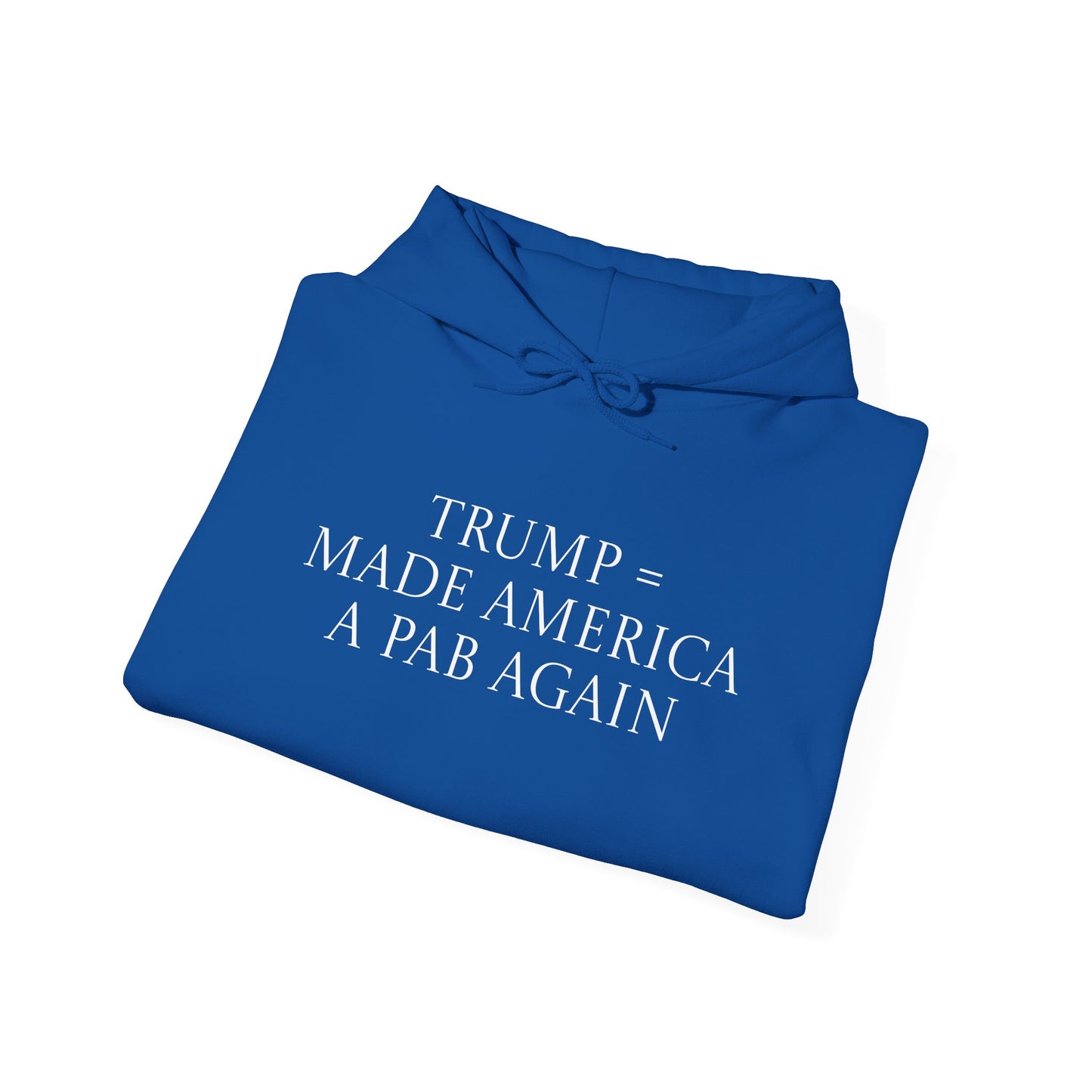 Trump & MAGA made America a PAB Again - Hoodie