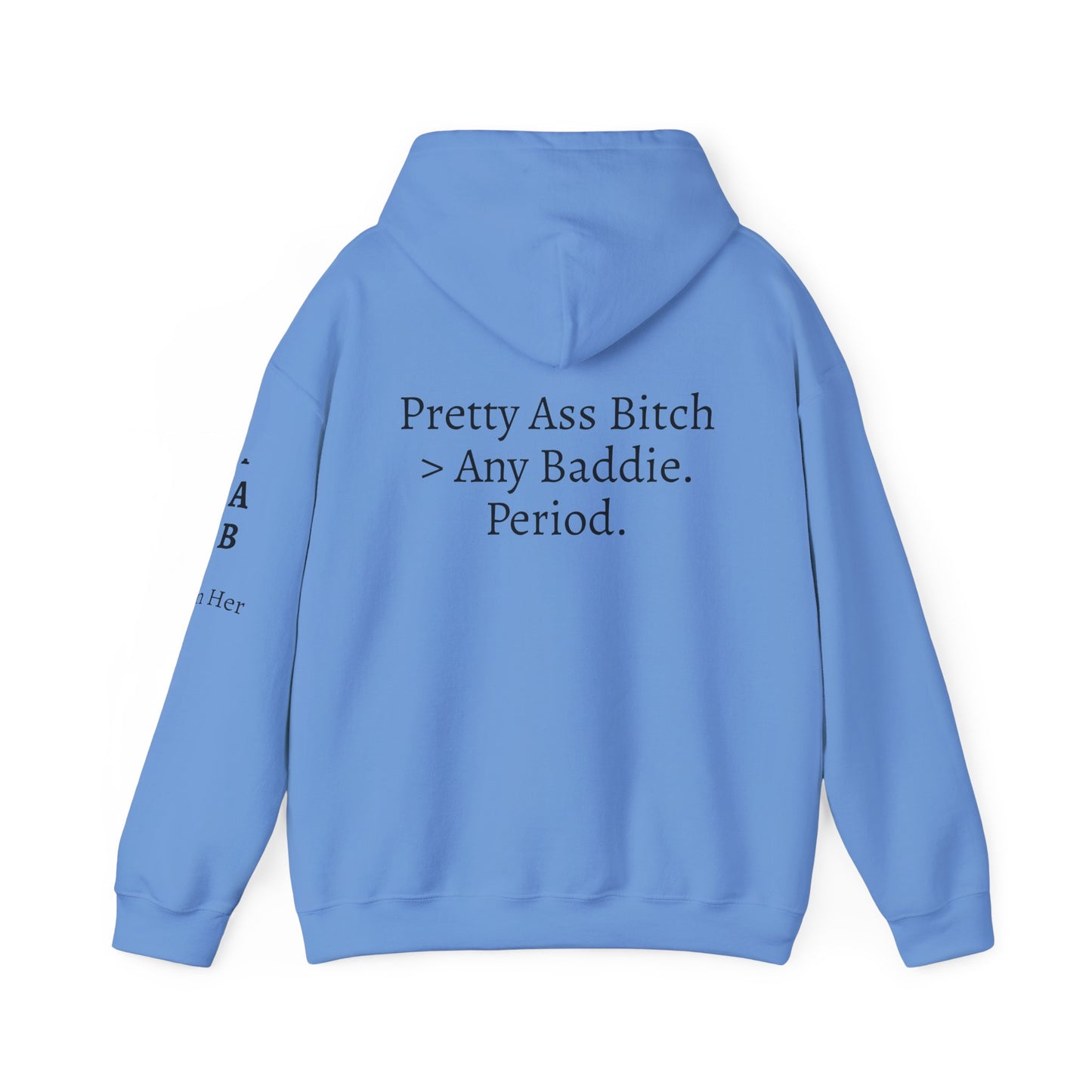 'Pretty Ass Bitch' > Any Baddie - Hoodie