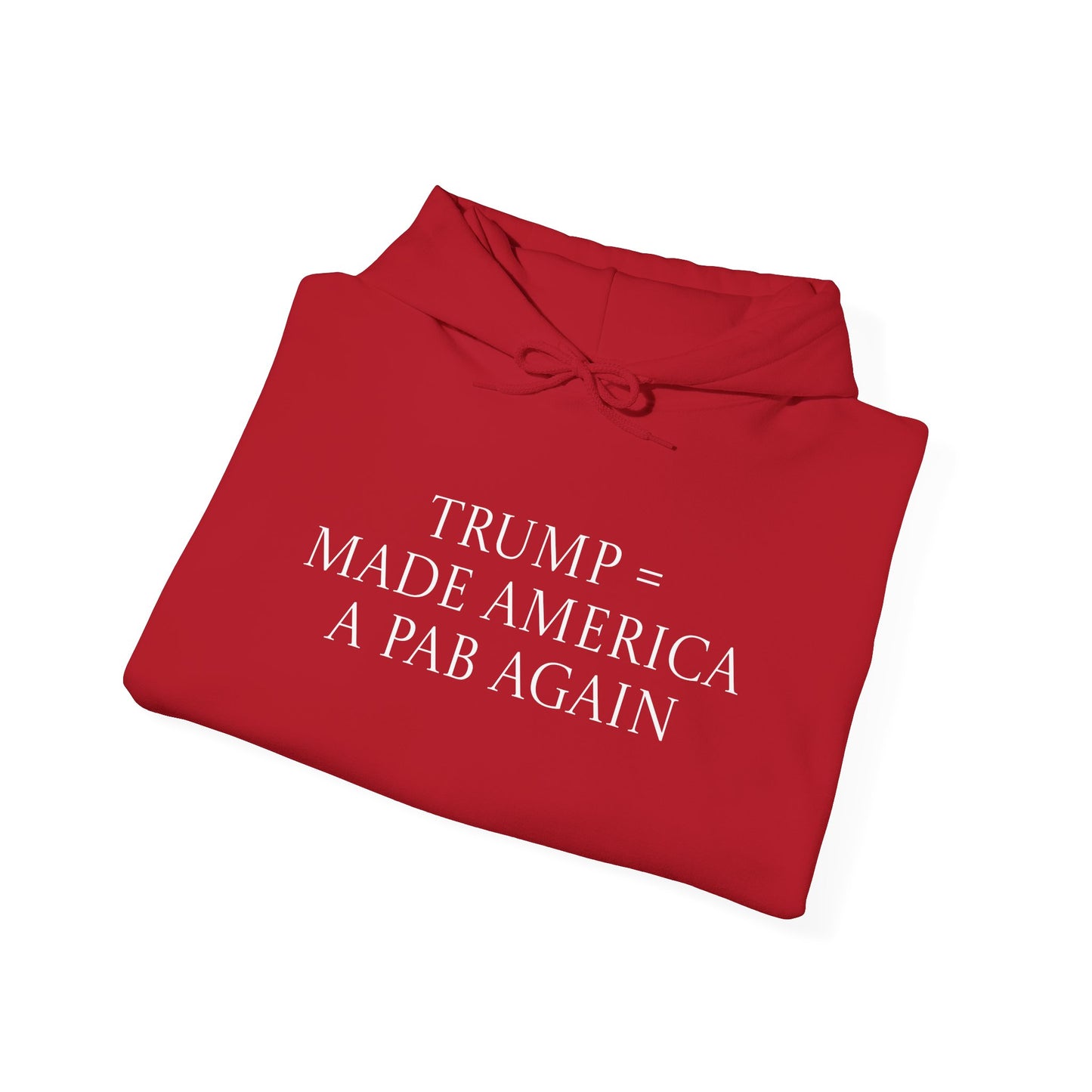 Trump & MAGA made America a PAB Again - Hoodie