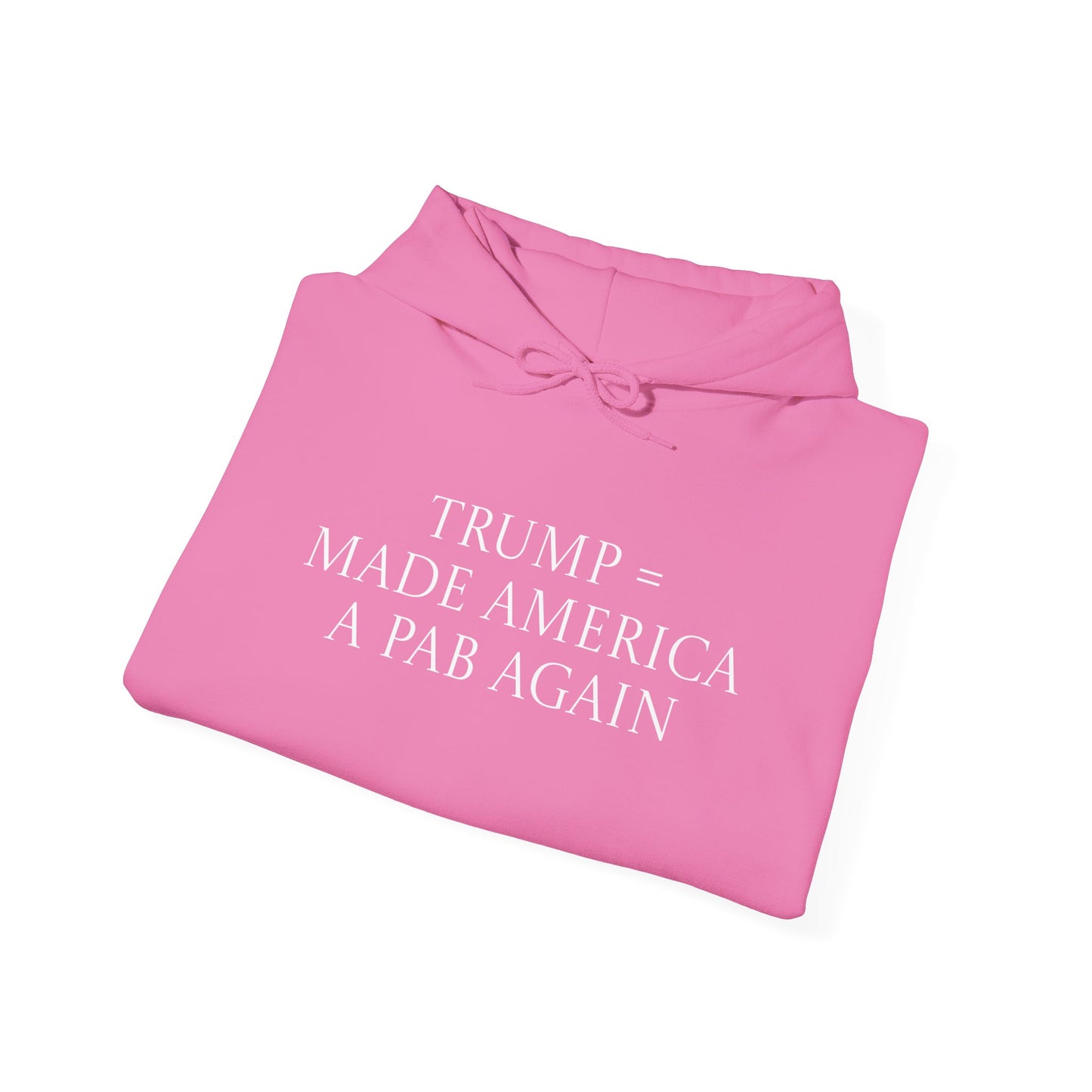 Trump & MAGA made America a PAB Again - Hoodie