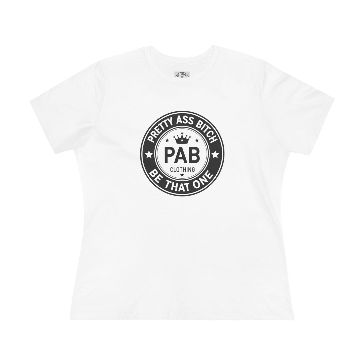 Be That One - 'Pretty Ass Bitch' Queen Tee