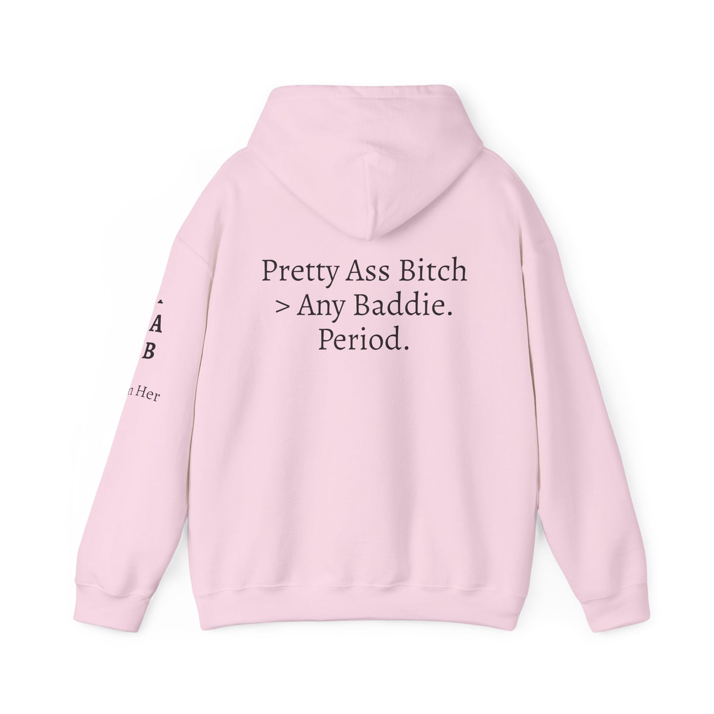 'Pretty Ass Bitch' > Any Baddie - Hoodie