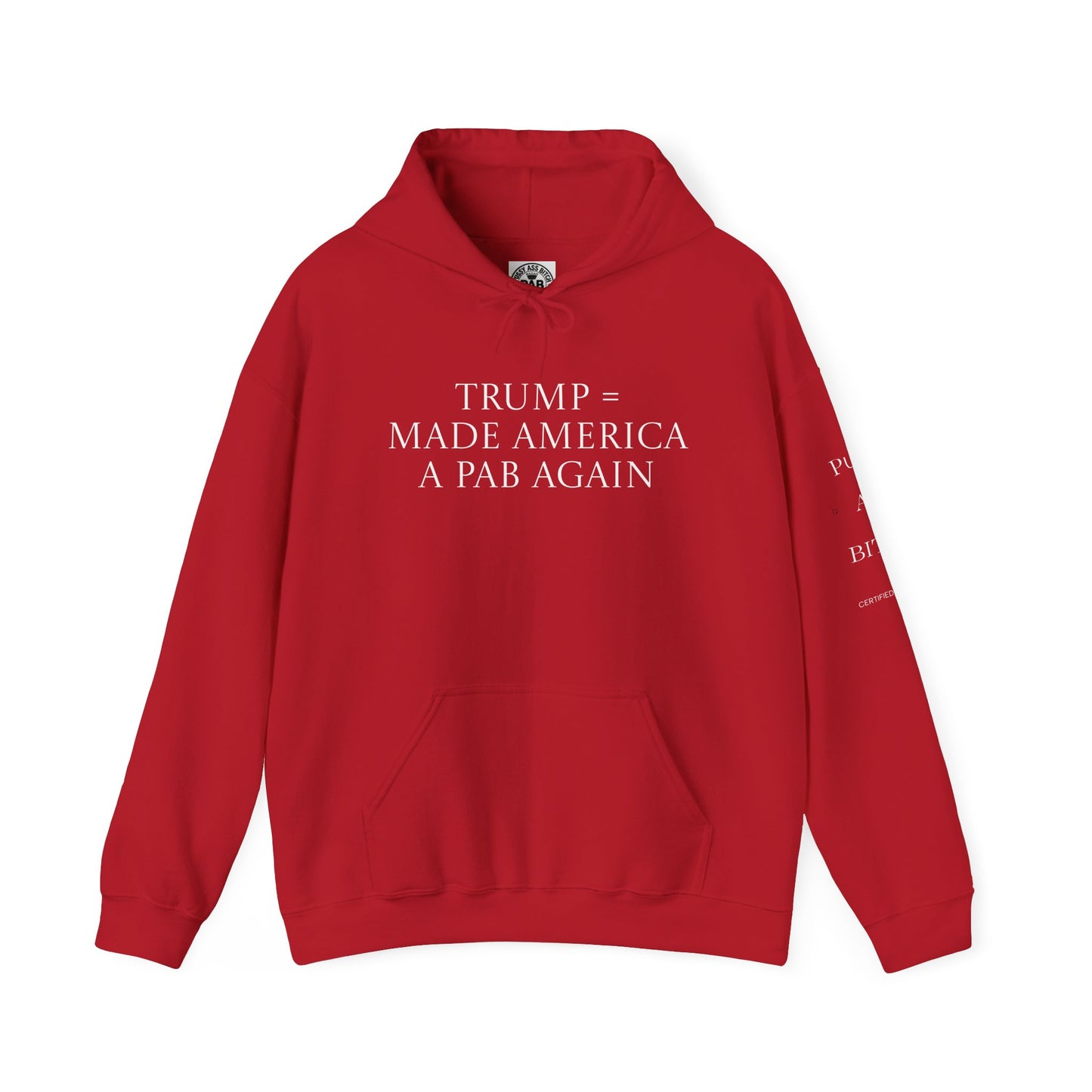 Trump & MAGA made America a PAB Again - Hoodie