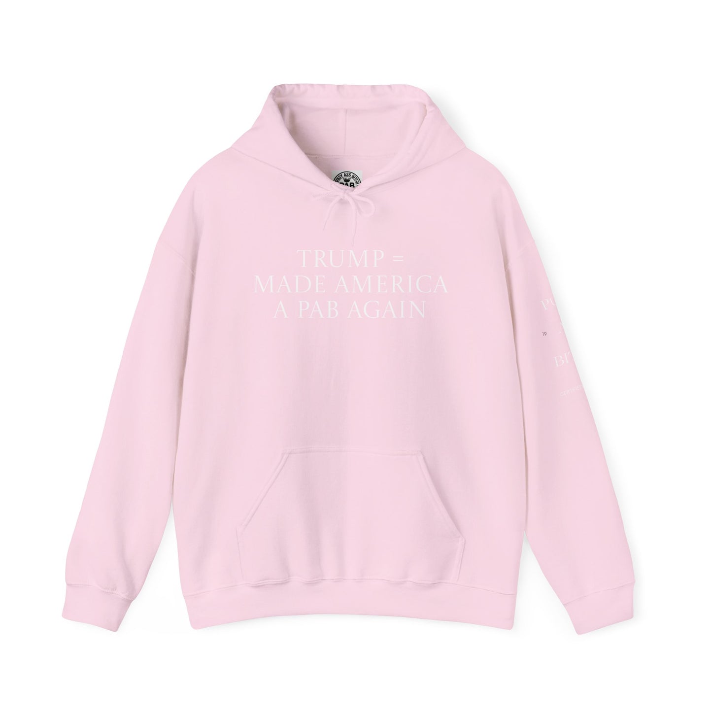 Trump & MAGA made America a PAB Again - Hoodie