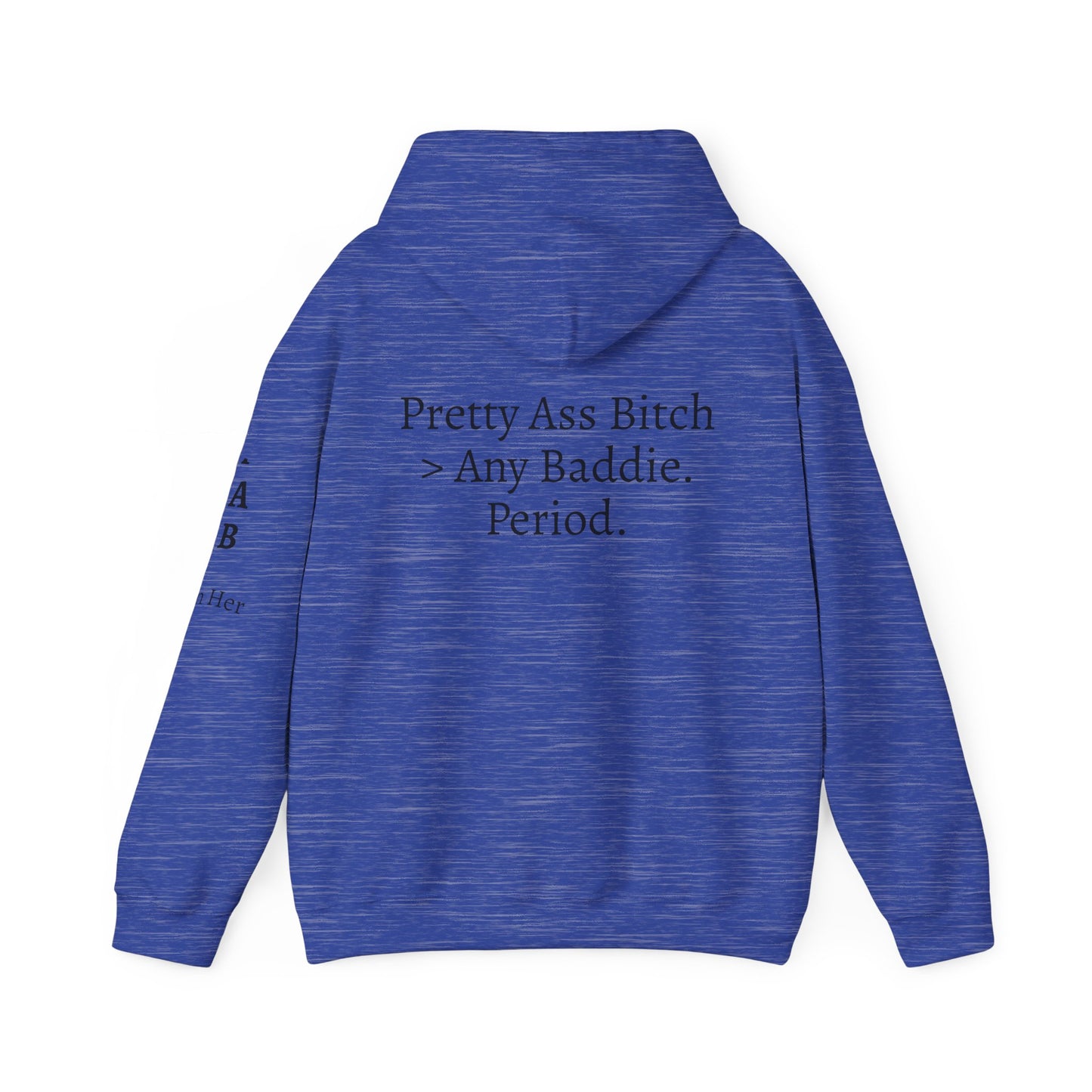 'Pretty Ass Bitch' > Any Baddie - Hoodie