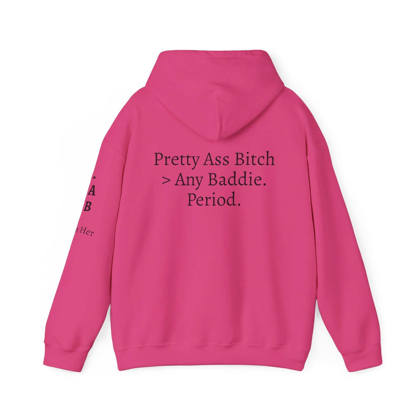 'Pretty Ass Bitch' > Any Baddie - Hoodie