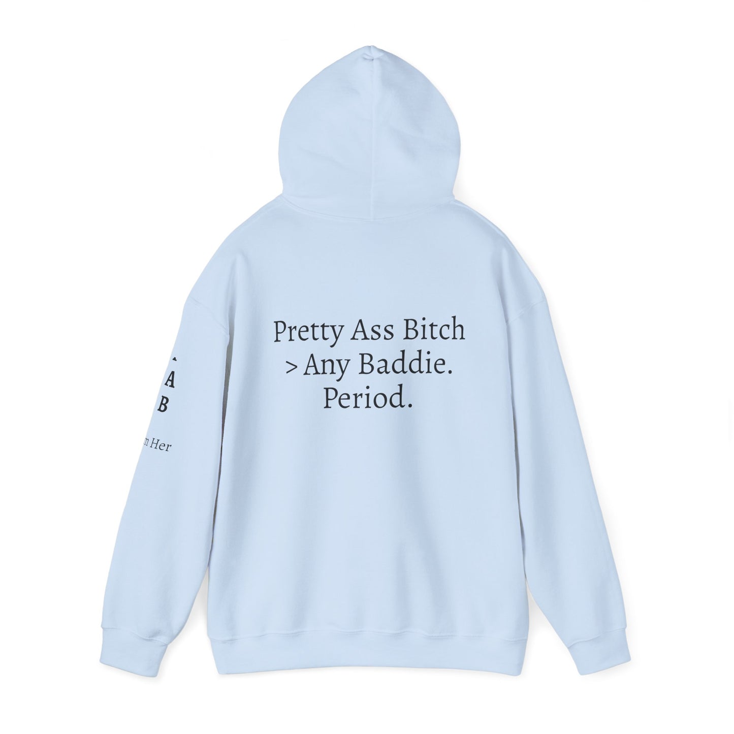 'Pretty Ass Bitch' > Any Baddie - Hoodie