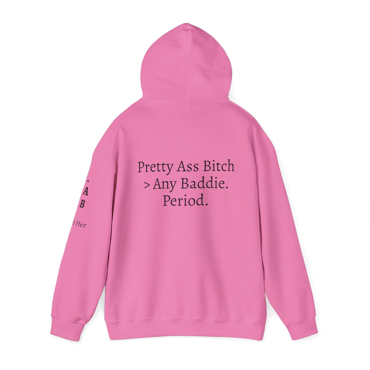 'Pretty Ass Bitch' > Any Baddie - Hoodie