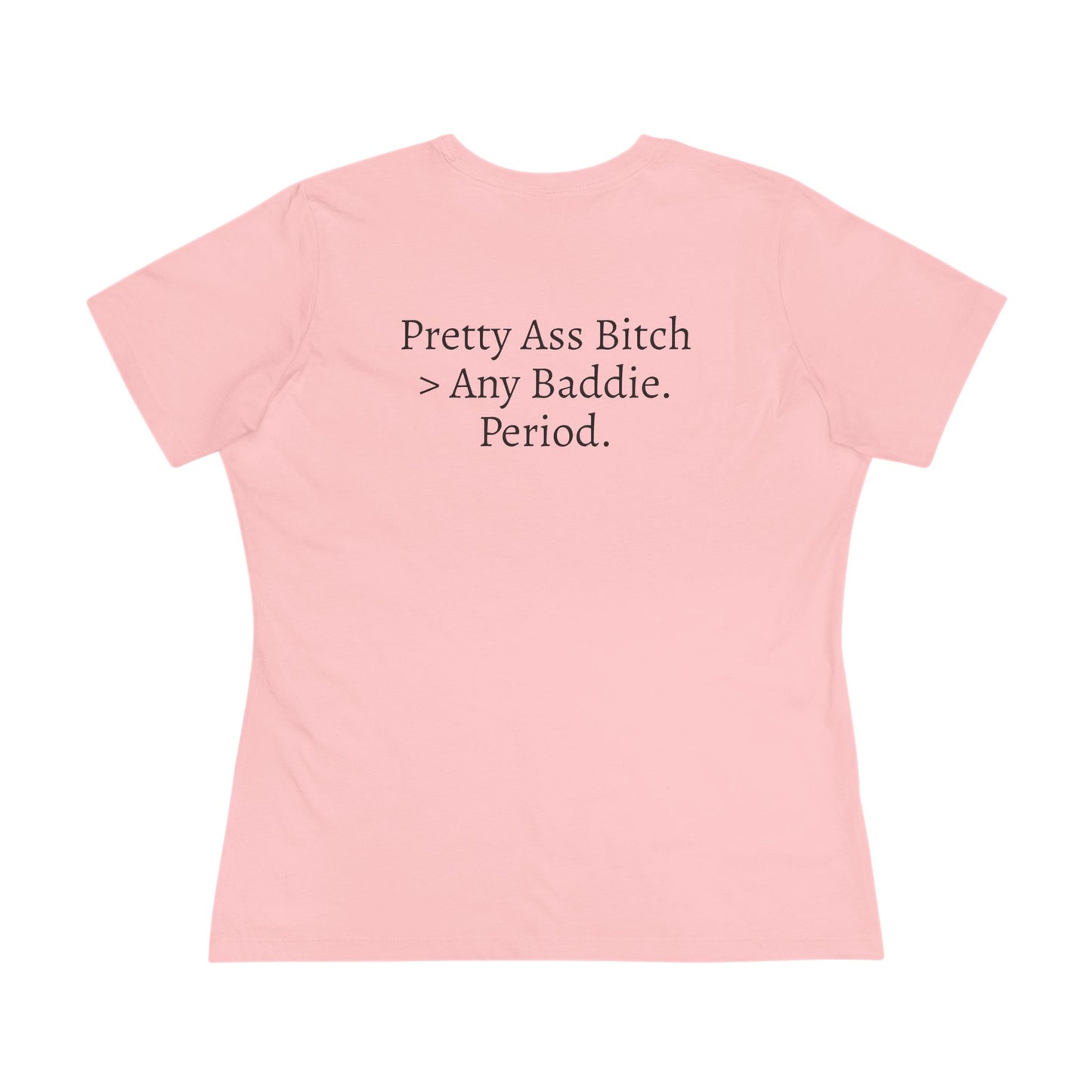Be That One - 'Pretty Ass Bitch' Queen Tee