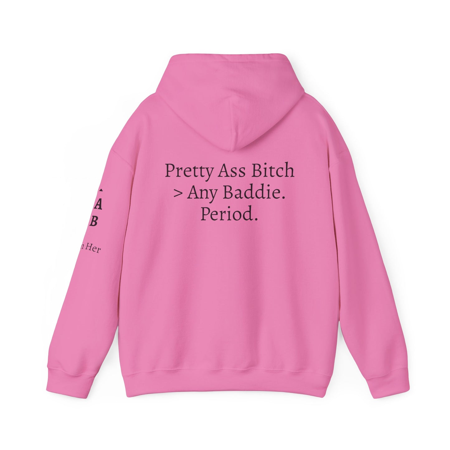 'Pretty Ass Bitch' > Any Baddie - Hoodie