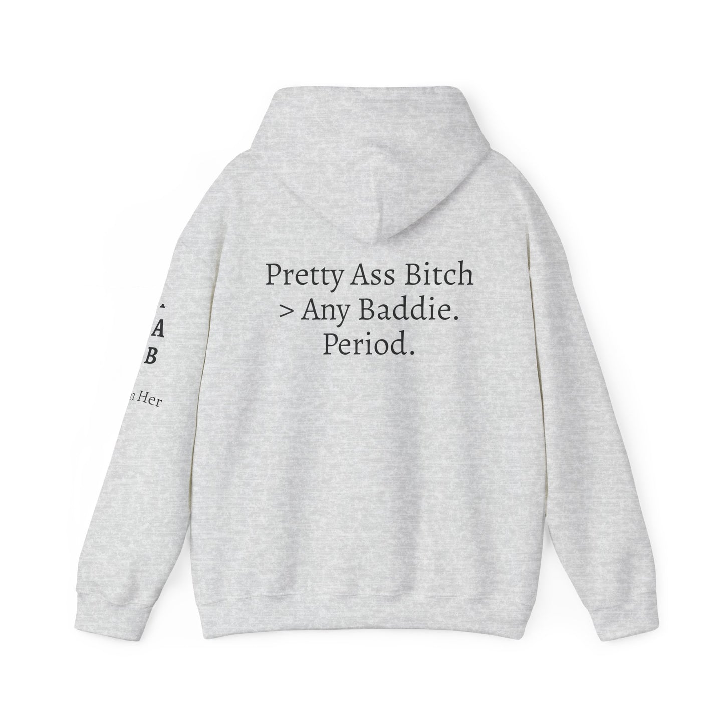 'Pretty Ass Bitch' > Any Baddie - Hoodie
