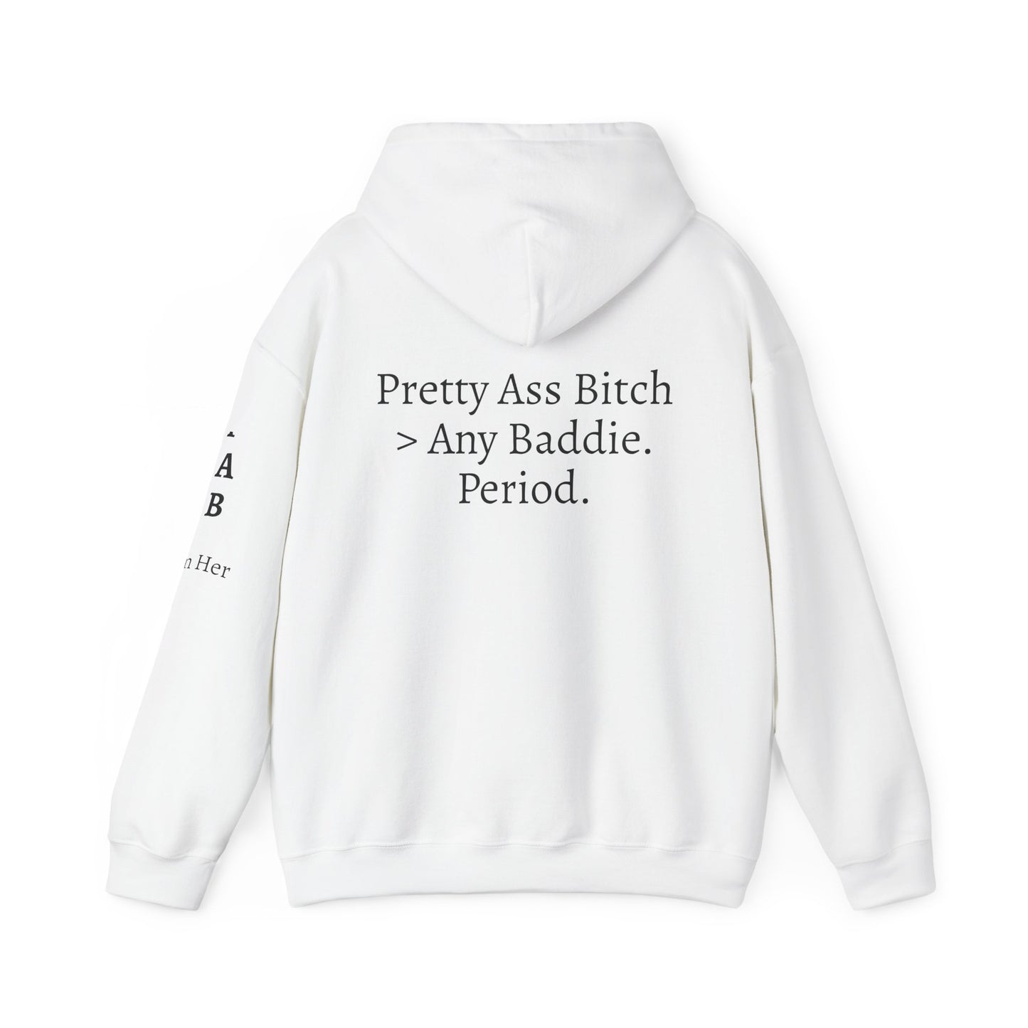 'Pretty Ass Bitch' > Any Baddie - Hoodie