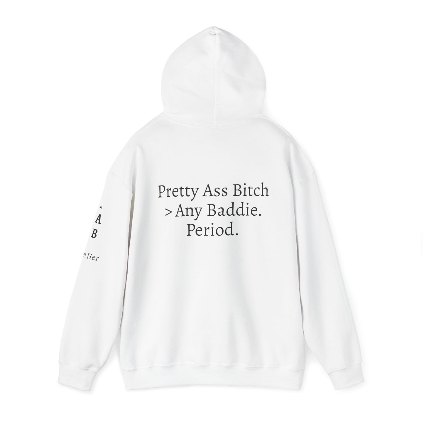 'Pretty Ass Bitch' > Any Baddie - Hoodie