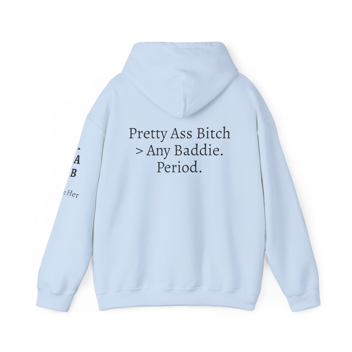 'Pretty Ass Bitch' > Any Baddie - Hoodie