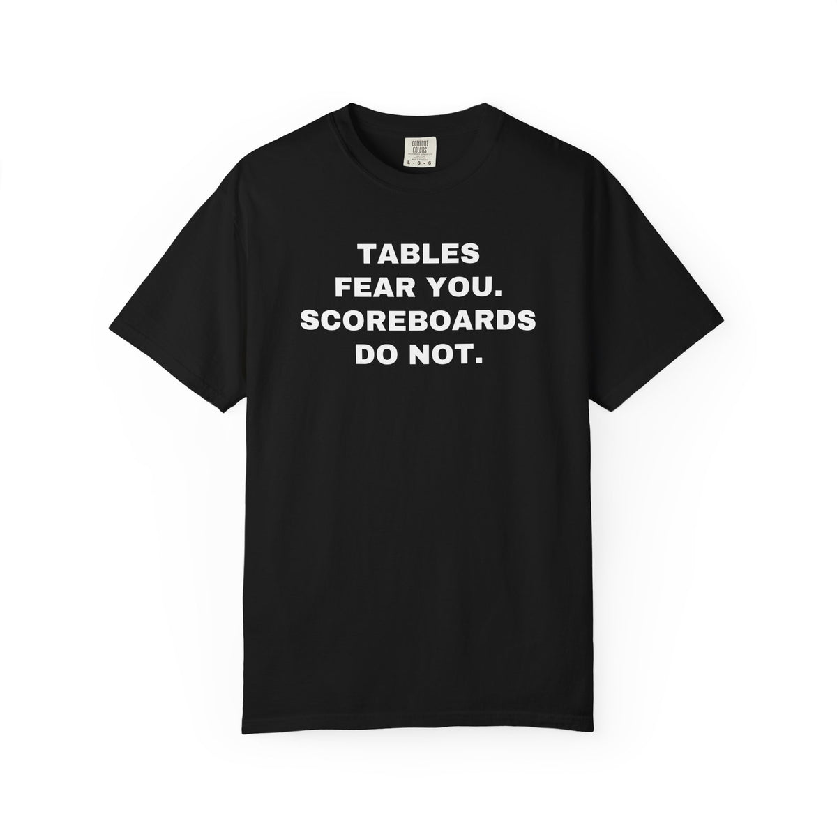 Black Buffalo football rivalry shirt, front reading “Tables fear you. Scoreboards do not.”