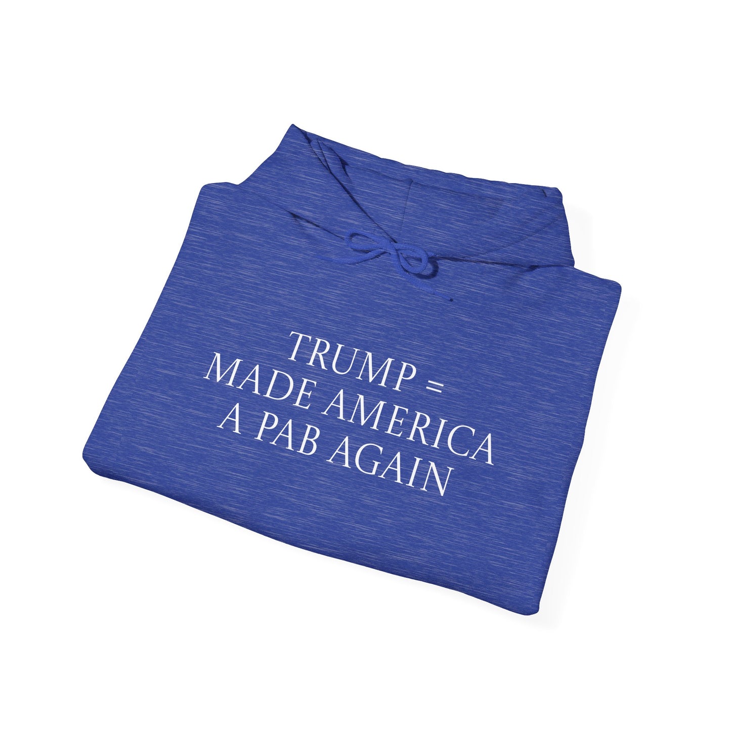 Trump & MAGA made America a PAB Again - Hoodie