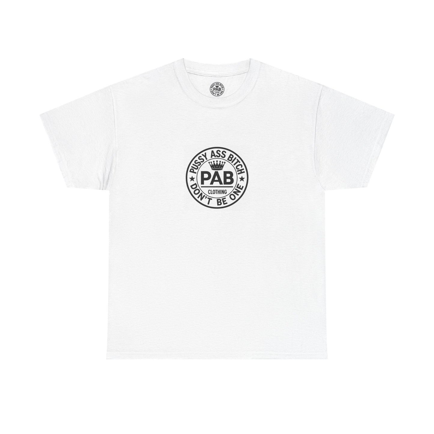 The Shirt That Launched The Movement - "PUSSY ASS BITCH, DON'T BE ONE. PERIOD."