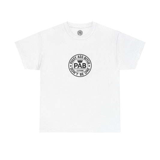 The Shirt That Launched The Movement - "PUSSY ASS BITCH, DON'T BE ONE. PERIOD."