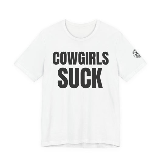 Cowgirls Suck — Dallas Rivalry Tee