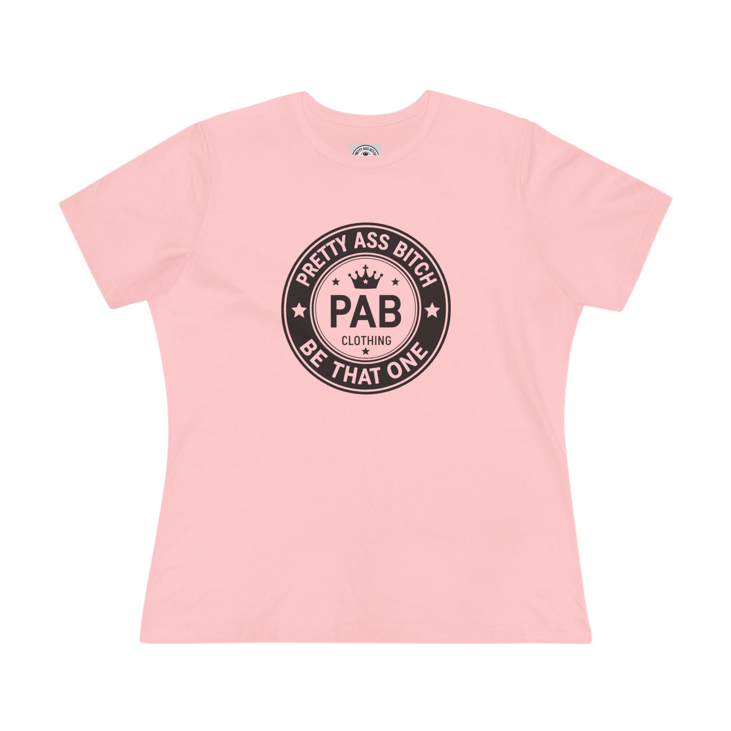 Be That One - 'Pretty Ass Bitch' Queen Tee