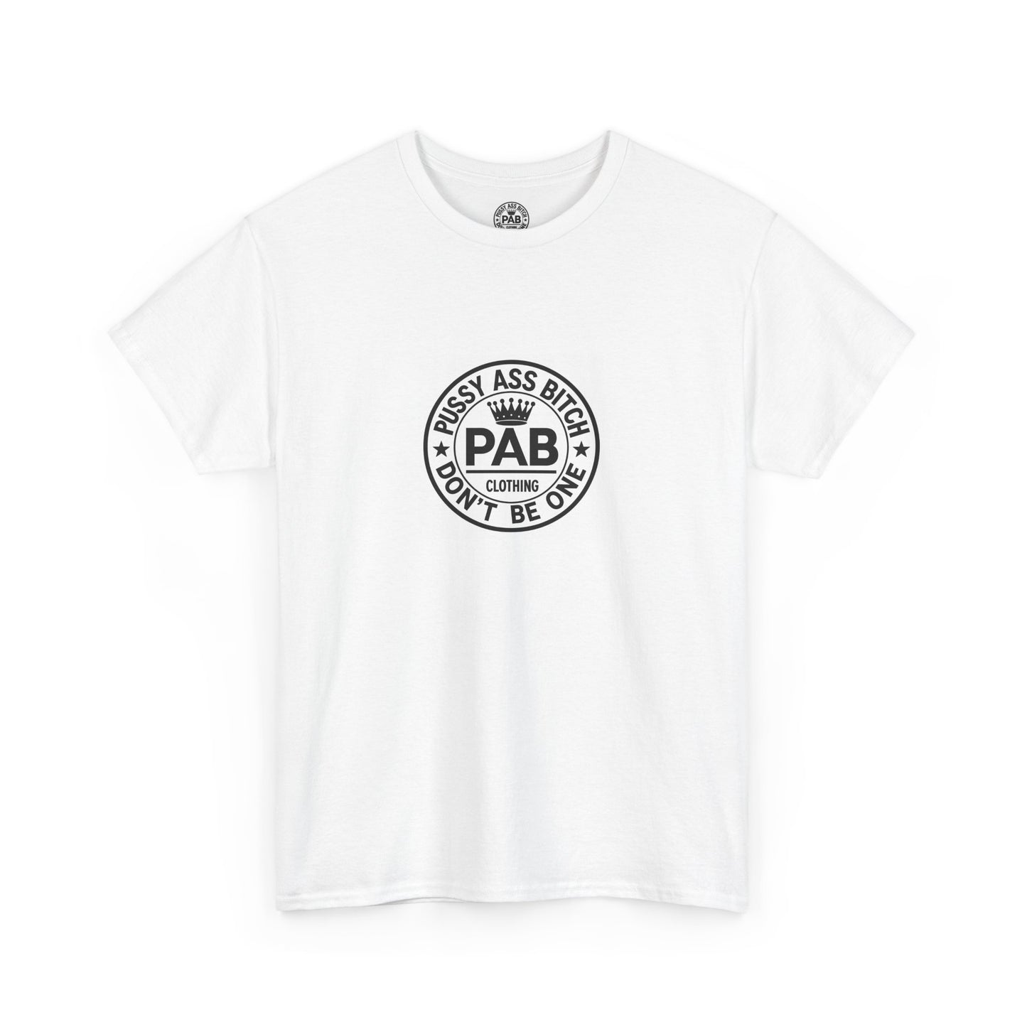 The Shirt That Launched The Movement - "PUSSY ASS BITCH, DON'T BE ONE. PERIOD."