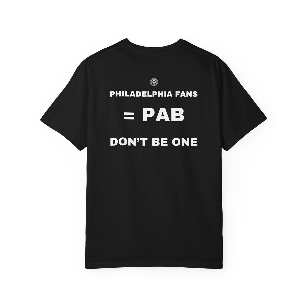 Philadelphia fans PAB rivalry tee — Black back. Philadelphia Fans = PAB. Don't Be One.