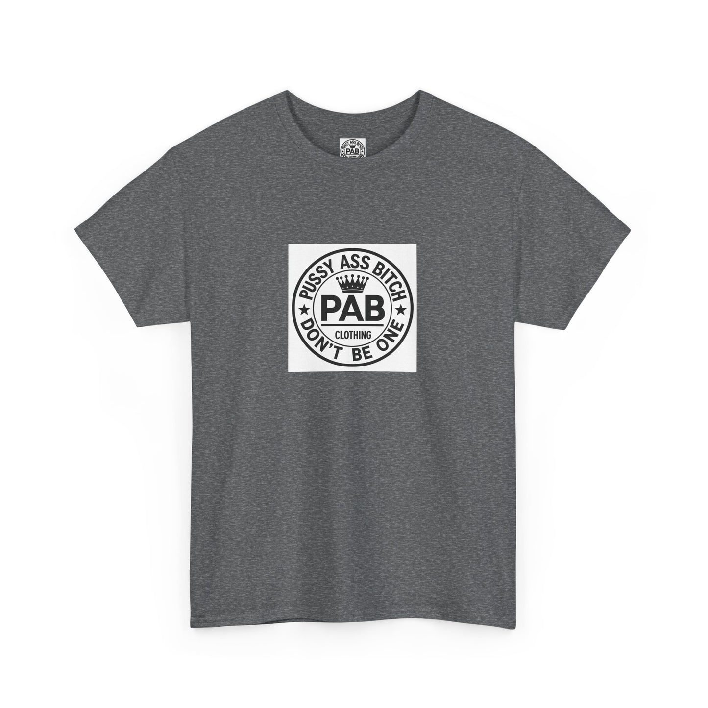 The Shirt That Launched The Movement - "PUSSY ASS BITCH, DON'T BE ONE. PERIOD."