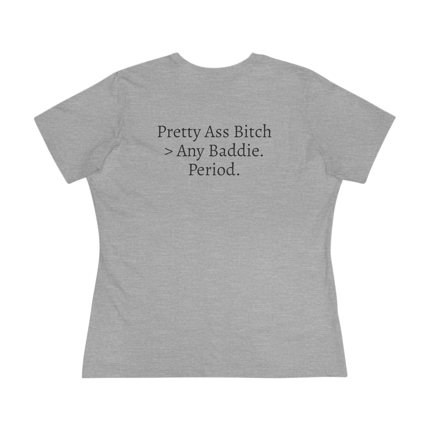 Be That One - 'Pretty Ass Bitch' Queen Tee
